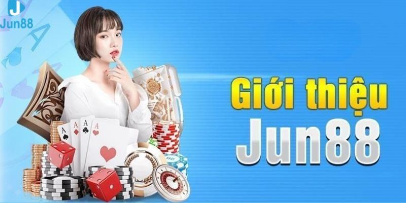 Giới thiệu tổng quan về sân chơi đẳng cấp Jun88